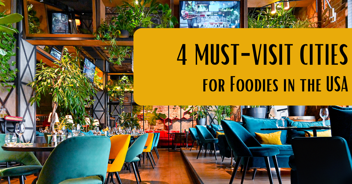 4 Must-Visit Cities for Foodies in the USA