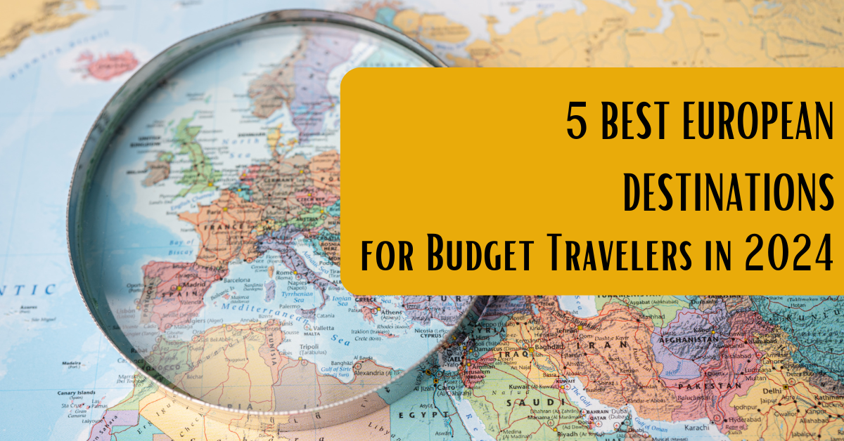 5 Best European Destinations for Budget Travelers in 2024