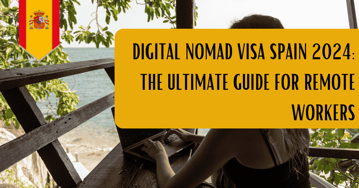 Digital Nomad Visa Spain 2024: The Ultimate Guide for Remote Workers