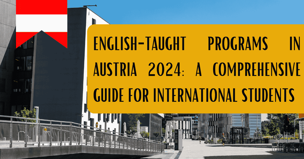 English-Taught Programs in Austria 2024: A Comprehensive Guide for International Students