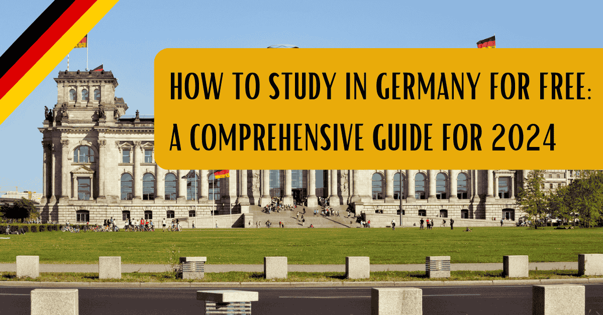 How to Study in Germany for Free: A Comprehensive Guide for 2024