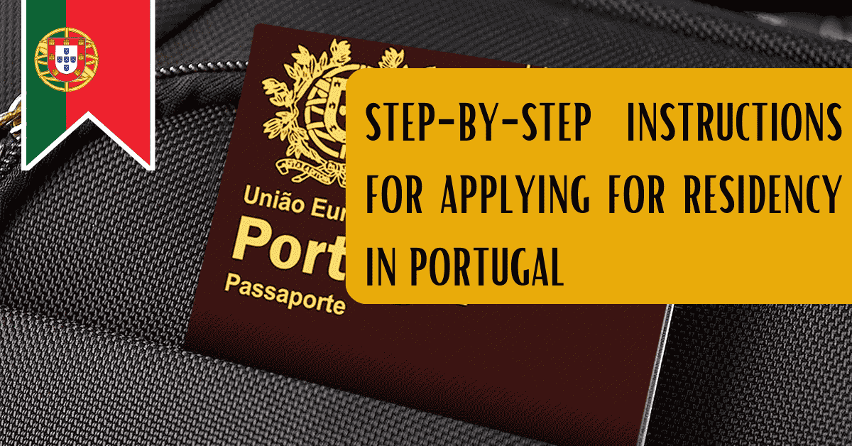 Step-by-Step Instructions for Applying for Residency in Portugal