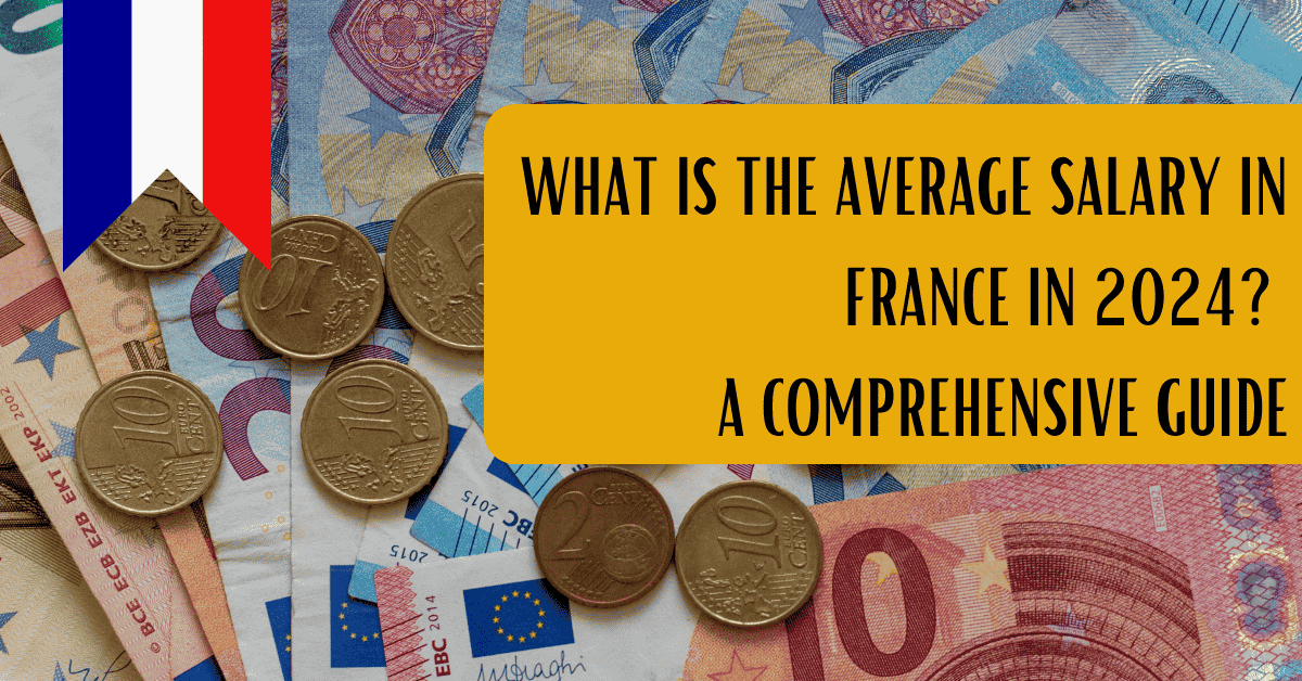 What is the Average Salary in France in 2024? A Comprehensive Guide